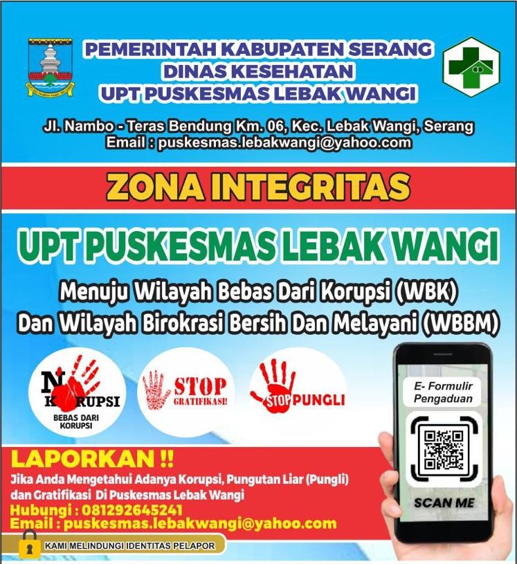 ZONA INTEGRITAS UPT PUSKESMAS LEBAK WANGI : MEWUJUDKAN WILAYAH BEBAS DARI KORUPSI MENUJU WILAYAH BIROKRASI BERSIH DAN MELAYANI